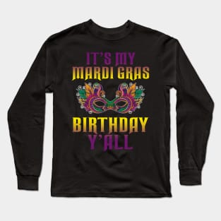 It_s My Mardi Gras Birthday Y_all T-shirt Mardi Gras Long Sleeve T-Shirt